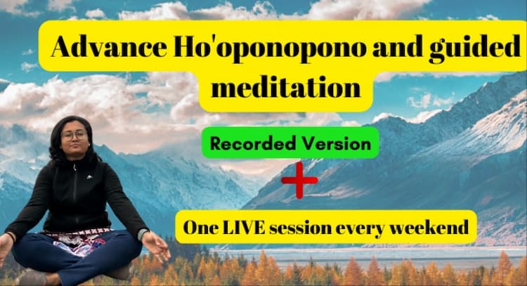 course | Advance Ho'oponopono and guided meditation and one LIVE weekend session